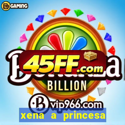 xena a princesa guerreira online